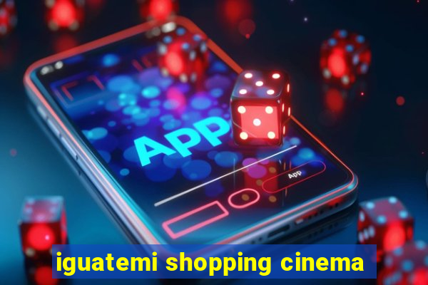 iguatemi shopping cinema